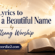 lyrics to what a beautiful name by hillsong worship