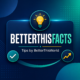 betterthisfacts tips by betterthisworld