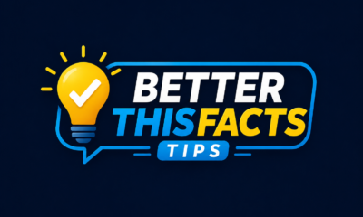 betterthisfacts tips